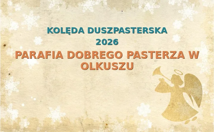Parafia Dobrego Pasterza w Olkuszu – harmonogram kolęd (wizyt duszpasterskich) 2025/2026