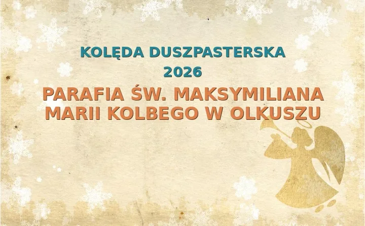 Parafia św. Maksymiliana Marii Kolbego w Olkuszu – harmonogram kolęd (wizyt duszpasterskich) 2025/2026
