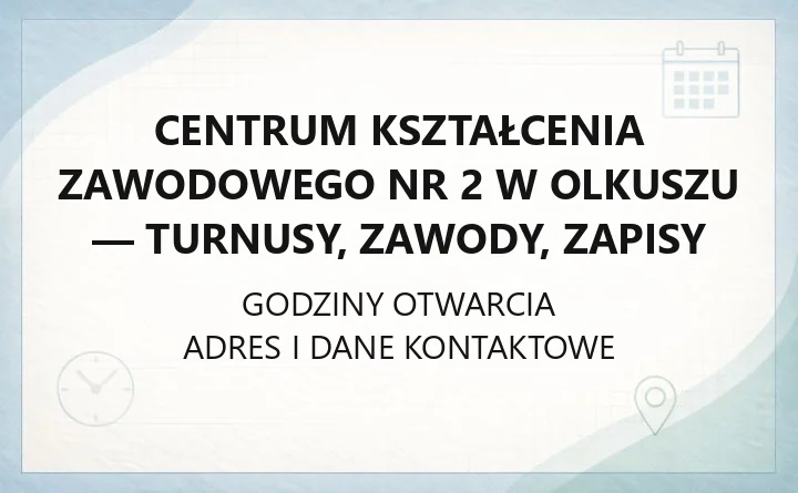 Centrum Kształcenia Zawodowego Nr 2 w Olkuszu - turnusy, zawody, zapisy