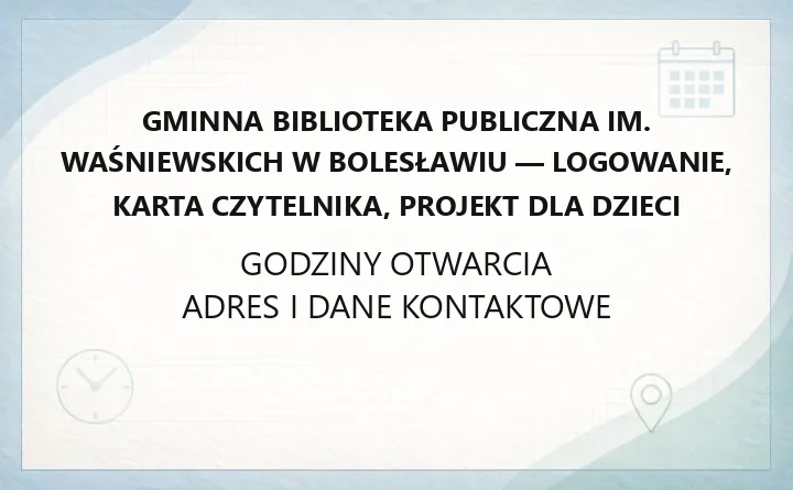 Gminna Biblioteka Publiczna im. Waśniewskich w Bolesławiu - logowanie, karta czytelnika, projekt dla dzieci
