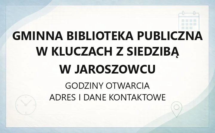 Gminna Biblioteka Publiczna w Kluczach z siedzibą w Jaroszowcu - kontakt, godziny, karta biblioteczna