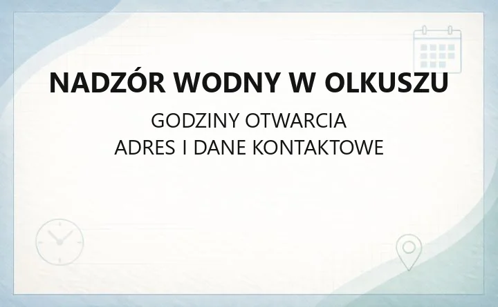 Nadzór Wodny w Olkuszu - kontakt, zgłoszenia awarii i pozwolenia wodno-prawne
