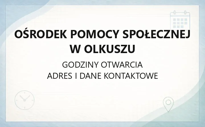 Ośrodek Pomocy Społecznej w Olkuszu - kontakt, godziny, świadczenia