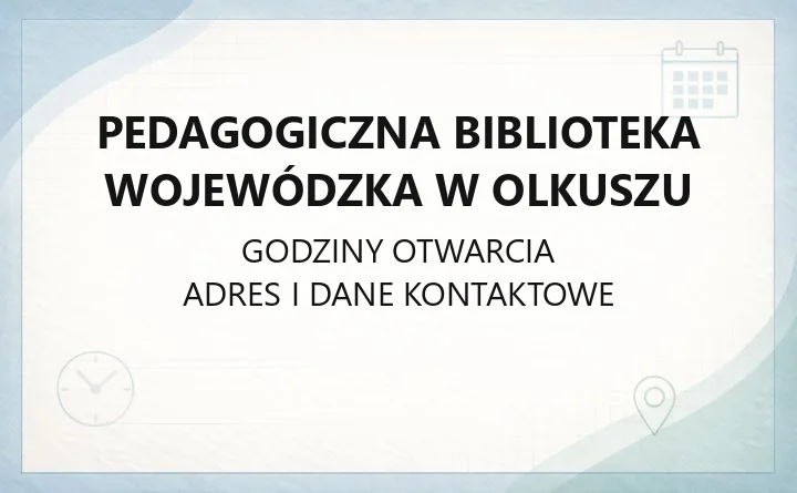 Pedagogiczna Biblioteka Wojewódzka w Olkuszu - kontakt, godziny, zbiory i karta biblioteczna