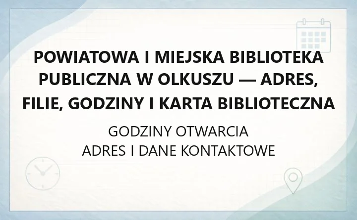 Powiatowa i Miejska Biblioteka Publiczna w Olkuszu - adres, filie, godziny i karta biblioteczna
