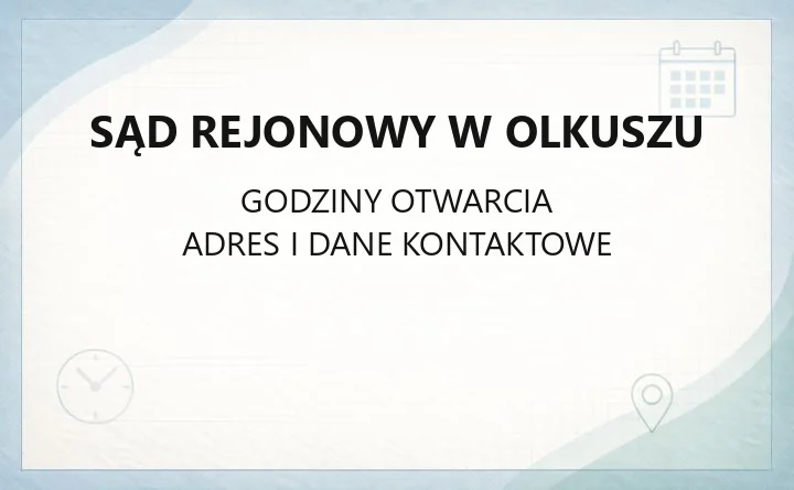Sąd Rejonowy w Olkuszu - kontakt, wydziały, godziny i dojazd