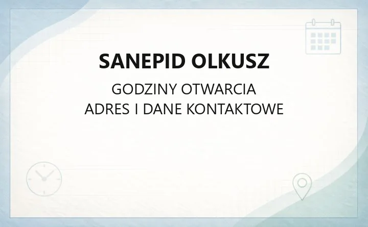 Sanepid Olkusz - kontakt, godziny, badania i zgłoszenia