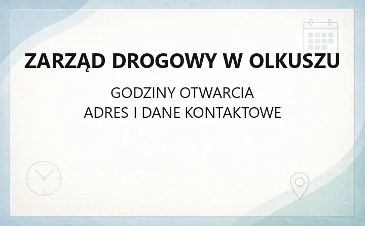 Zarząd Drogowy w Olkuszu - kontakt, godziny, zgłaszanie usterek i zajęcie pasa drogowego