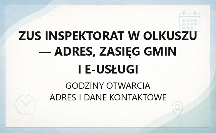 ZUS Inspektorat w Olkuszu - adres, zasięg gmin i e-usługi