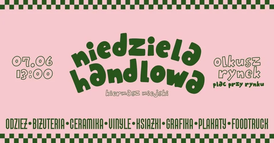 Grafika promocyjna wydarzenia Niedziela Handlowa: Kiermasz Miejski w Olkuszu – rękodzieło, jedzenie i muzyka na rynku