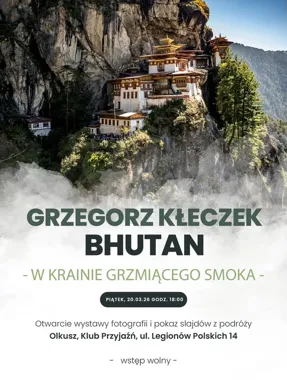 Grafika promocyjna wydarzenia Wernisaż wystawy fotografii z Bhutanu — Klub Przyjaźń (Olkusz)
