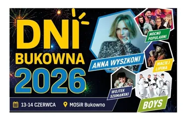 Dni Bukowna 2026. Anna Wyszkoni, Boys i sztuczne ognie na dwa dni święta miasta