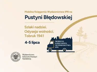 Na Pustyni Błędowskiej staną książki IPN. Obok ruszy widowisko o Tobruku