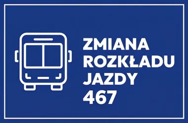 Poranny kurs linii 467 pojedzie szybciej i zakończy trasę wcześniej